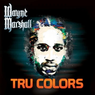 Vybz Kartel/Agent Sasco/Aidonia/I-Octane/Wayne Marshall/Damian "Jr. Gong" Marley Tru Colors