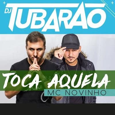 DJ Tubarão/MC Novinho Toca Aquela