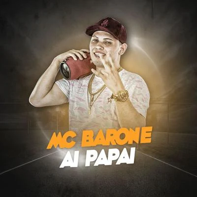 MC Barone Ai papai