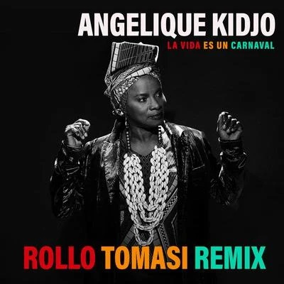 Angélique Kidjo La Vida Es Un Carnaval (Rollo Tomasi Remix)