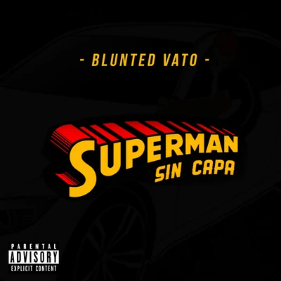 Blunted Vato Superman Sin Capa