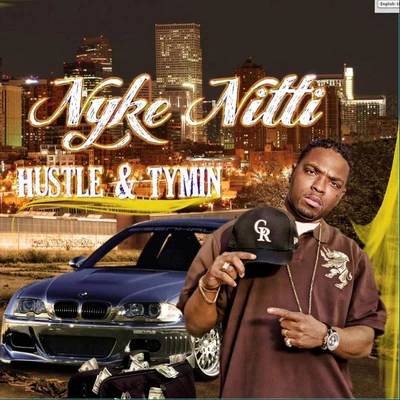 Nyke Nitti Hustle & Tymin