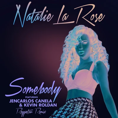 Natalie La Rose Somebody [Reggaeton Remix (Spanglish Version)]