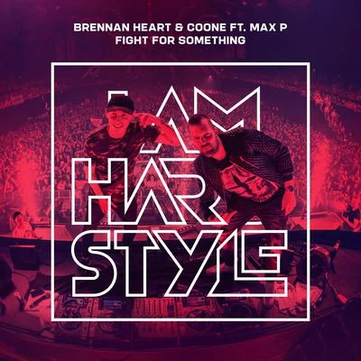 Brennan Heart/Coone Fight For Something (feat. Max P)