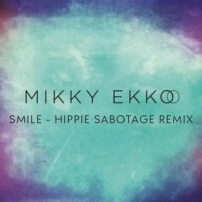 Mikky Ekko Smile (Hippie Sabotage Remix)