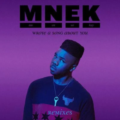 MNEK Wrote A Song About You (Remixes)