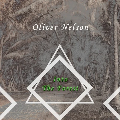 Oliver Nelson Into The Forest