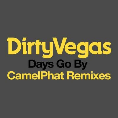 Dirty Vegas Days Go By (CamelPhat Remixes)