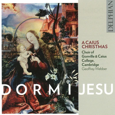 Geoffrey Webber DORMI JESU - A Caius Christmas (C. Harrison, Lydford, N. Lee, Gonville and Caius College Choir, Cambridge, G. Webber)