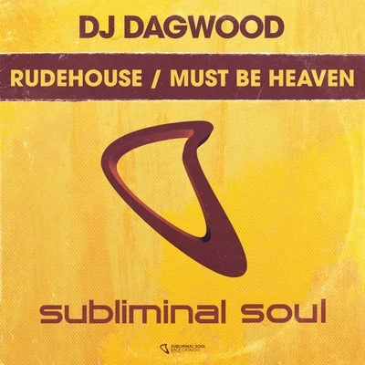 DJ Dagwood RudehouseMust Be Heaven