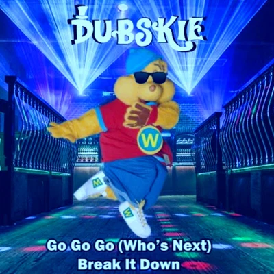 Dubskie Go Go Go (Whos Next) Break It Down