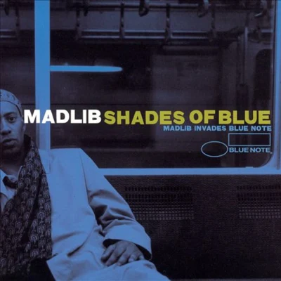 Madlib Shades Of Blue: Madlib Invades Blue Note