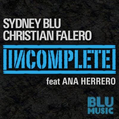 Christian Falero/Sydney Blu Incomplete feat. Ana Herrero