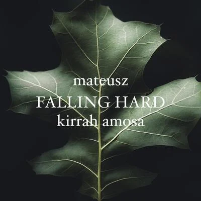 Kirrah Amosa/Mateusz Falling Hard (feat. Kirrah Amosa)