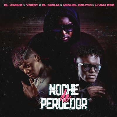 Michel Boutic/El Kimiko/Yordy/Livan Pro/El Micha Noche de Perdedor