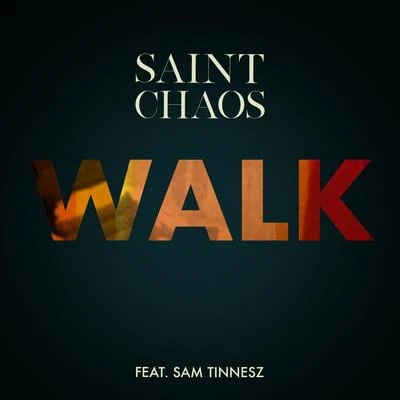 Saint Chaos/Sam Tinnesz Walk