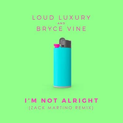 Bryce Vine/Loud Luxury IM notal right (Zack Martino remix)