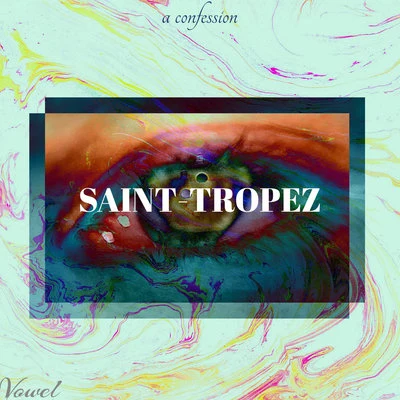 Vowel Saint-Tropez (A Confession)