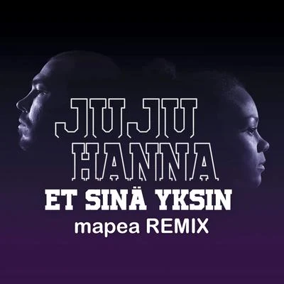 JUJU/mapea Et sinä yksin (mapea Remix)