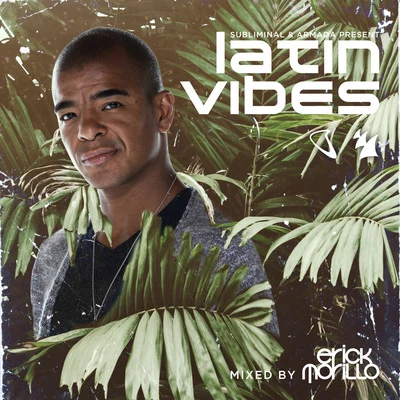 Erick Morillo Subliminal Records & Armada Music pres. Latin Vibes (Mixed by Erick Morillo)