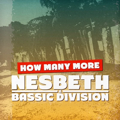 Bassic Division/Nesbeth How Many More