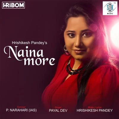 Payal Dev Naina More - Single