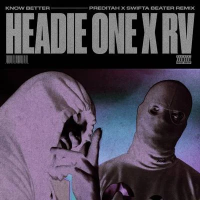 Headie One Know Better (Preditah x Swifta Beater Remix)