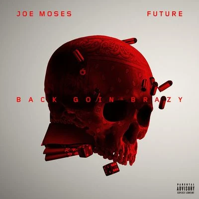 Future/Joe Moses Back Goin Brazy (feat. Future)