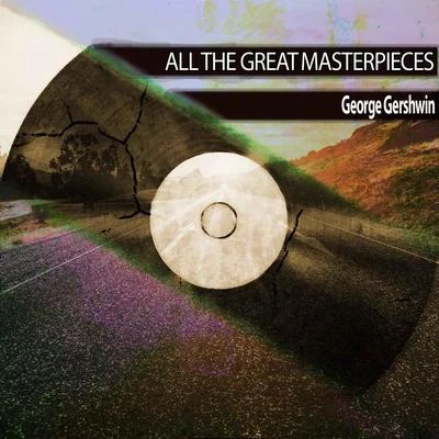 George Gershwin All the Great Masterpieces