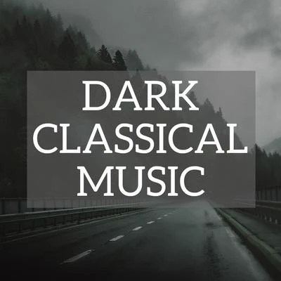 George Enescu/Franz Schubert/Edvard Grieg/Aram Khachaturian/Franz Liszt/Maurice Ravel Dark Classical Music