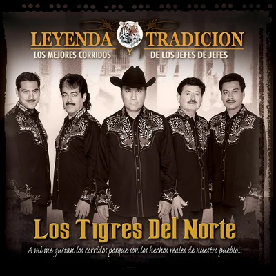 Los Tigres del Norte Leyenda Y Tradición -Los Mejores Corridos De Los Jefes De Jefes