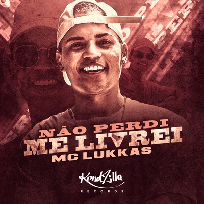 MC Lukkas Não Perdi, Eu Me Livrei