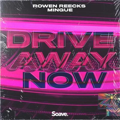 Rowen Reecks/Mingue Drive Away Now