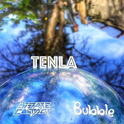 Bubble/Bizzare Contact Tenla