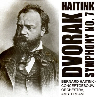 Bernard Hitink/Amesterdam/Concertgebouw Orchestra Haitink Conducts Dvorak - Symphony No. 7 In D Minor, Op70 (Digitally Remastered)