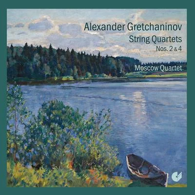 Moscow String Quartet Gretchaninov: String Quartets Nos. 2 & 4