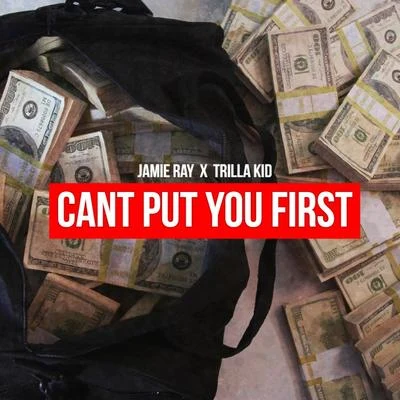 Trilla Kid/Jamie Ray Can't Put You First