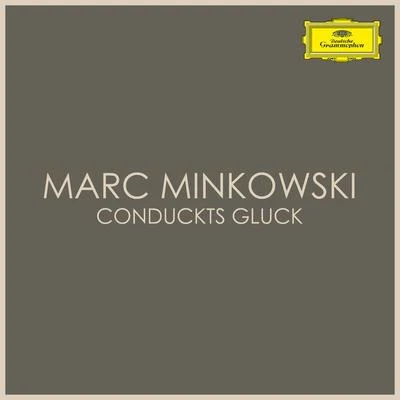 Marc Minkowski/Christoph Willibald Von Gluck Marc Minkowski conducts Gluck