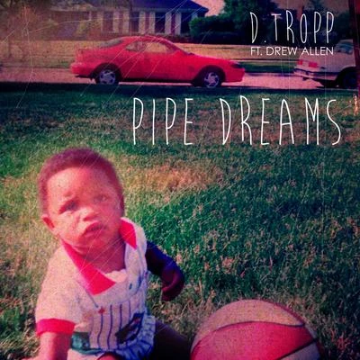 D. Tropp Pipe Dreams (feat. Drew Allen)