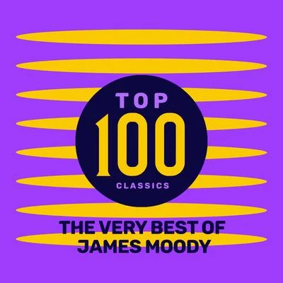 James Moody Top 100 Classics - The Very Best of James Moody