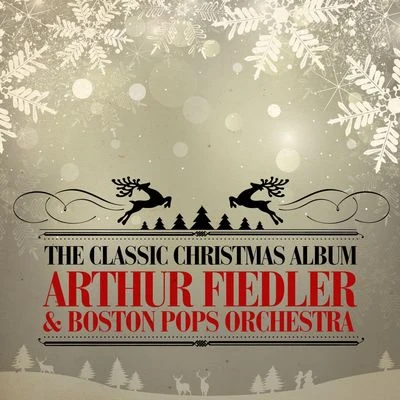 Arthur Fiedler The Classic Christmas Album (Remastered)