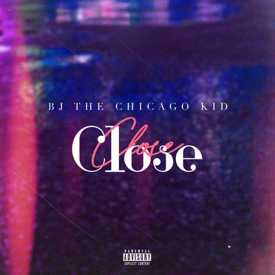 BJ The Chicago Kid Close