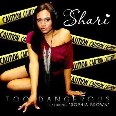 Shari Too Dangerous (feat. Sophia Brown)