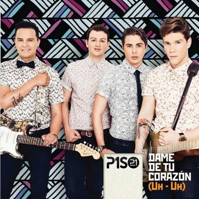 Piso 21 Dame Tu Corazón (Uh - Uh)