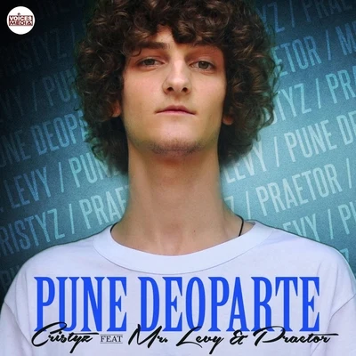 Praetor/Mr. Levy/Cristyz Pune Deoparte (feat. Praetor & Mr. Levy)