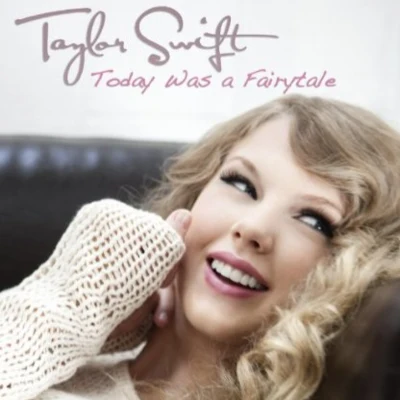 Taylor Swift Today Was a Fairytale - Single