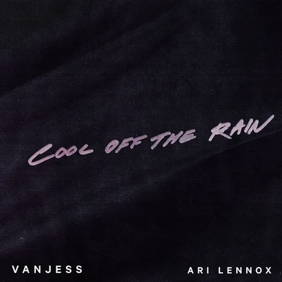 Vanjess/Ari Lennox Cool Off the Rain