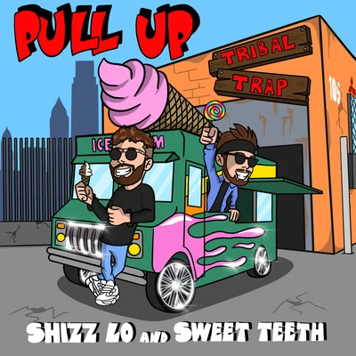 Sweet Teeth/Shizz Lo Pull Up