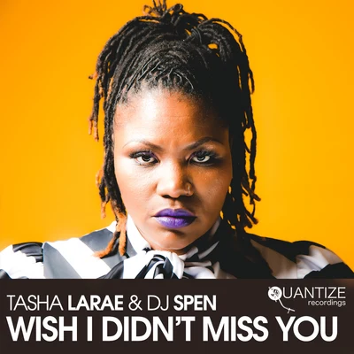 Tasha LaRae/DJ Spen Wish I Didnt Miss You