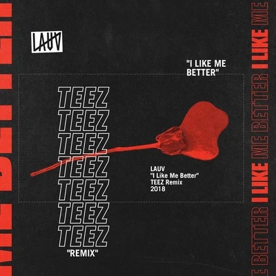 Teez I Like Me Better (TEEZ Remix)